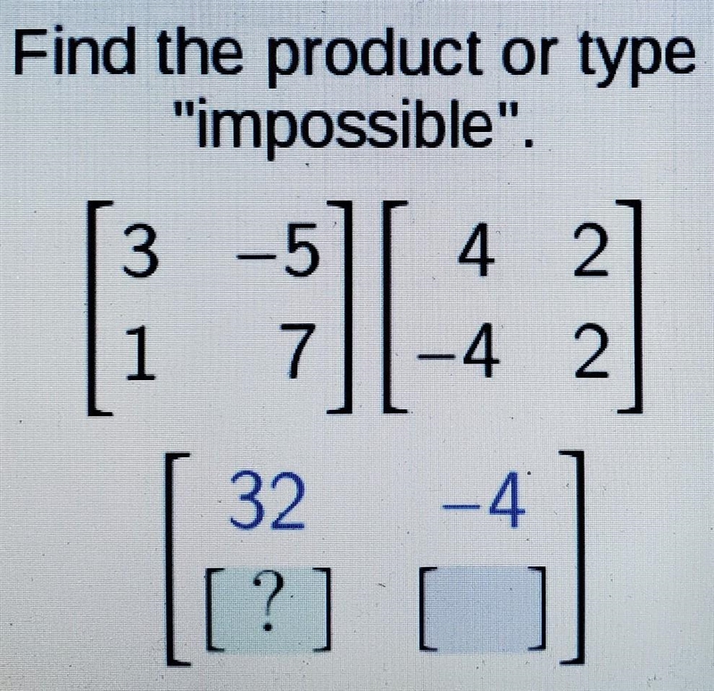 Find the product or type "impossible". 3 -5 4 2 ​-example-1