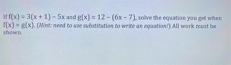 If f(x) = 3(x + 1) - 5x and g(x) = 12 - (6x - 7), solve the equation you get when-example-1