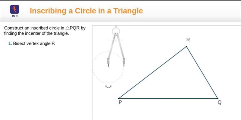 Construct an inscribed circle in triangle PQR by finding the incenter of the triangle-example-1