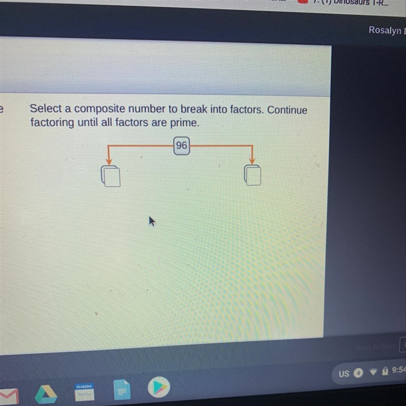 Select a composite number to break into factors. Continue factoring until all factors-example-1