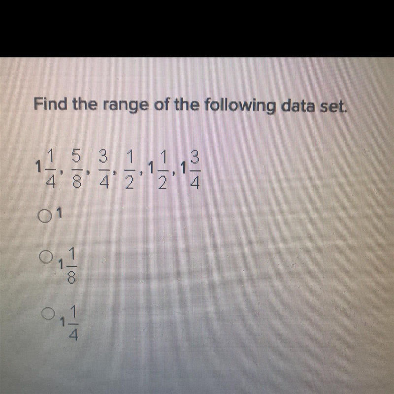 Find the range of the following data set. A. 1 B. 1 1/8 C. 1 1/4-example-1