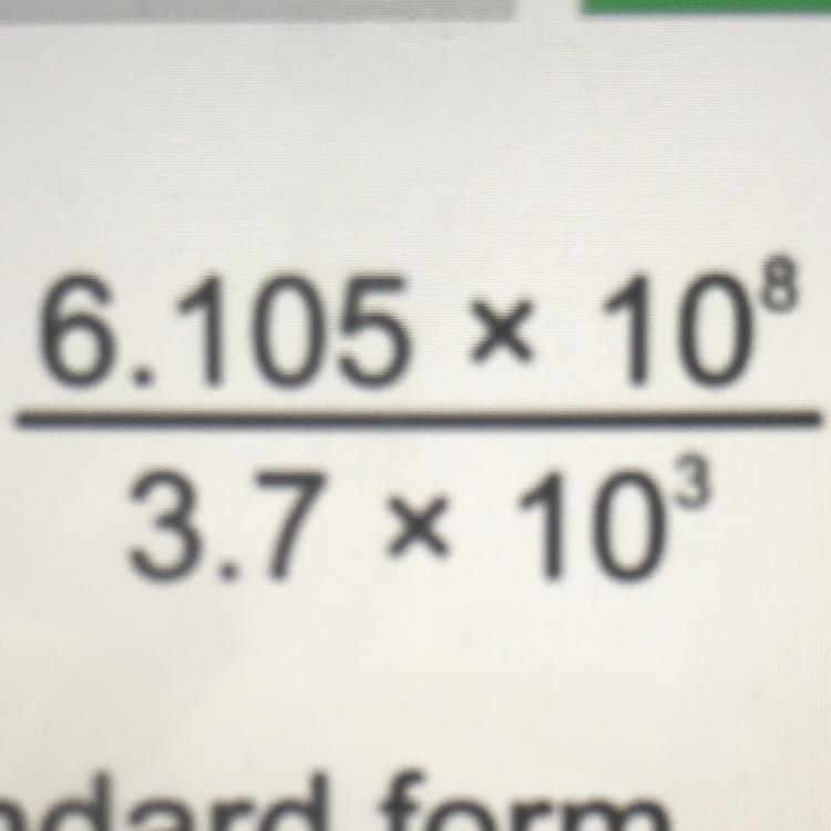 Work out the value of 6.105 * 108 3.7 x 10 Give your answer in standard form.-example-1