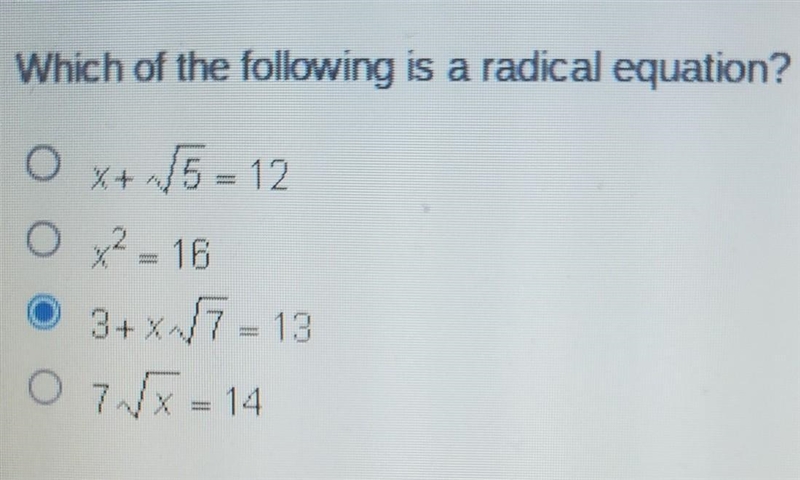 Which of the following is a radical equation? x+ square root 5 = 12 x² = 16 3+ square-example-1