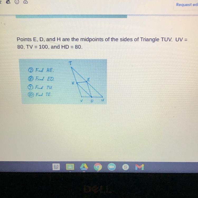 Point e,d, and h are the midpoints of the sides of the triangle TUV. UV = 80, TV=100, and-example-1