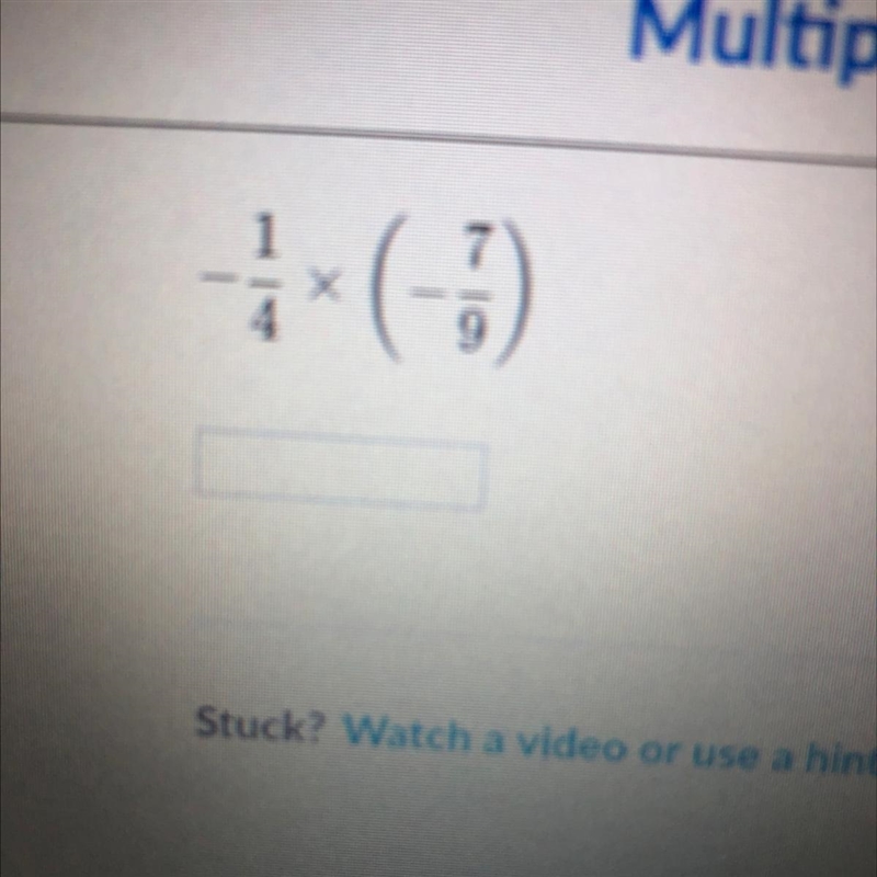 -1/4 x (-7/9) please help!-example-1