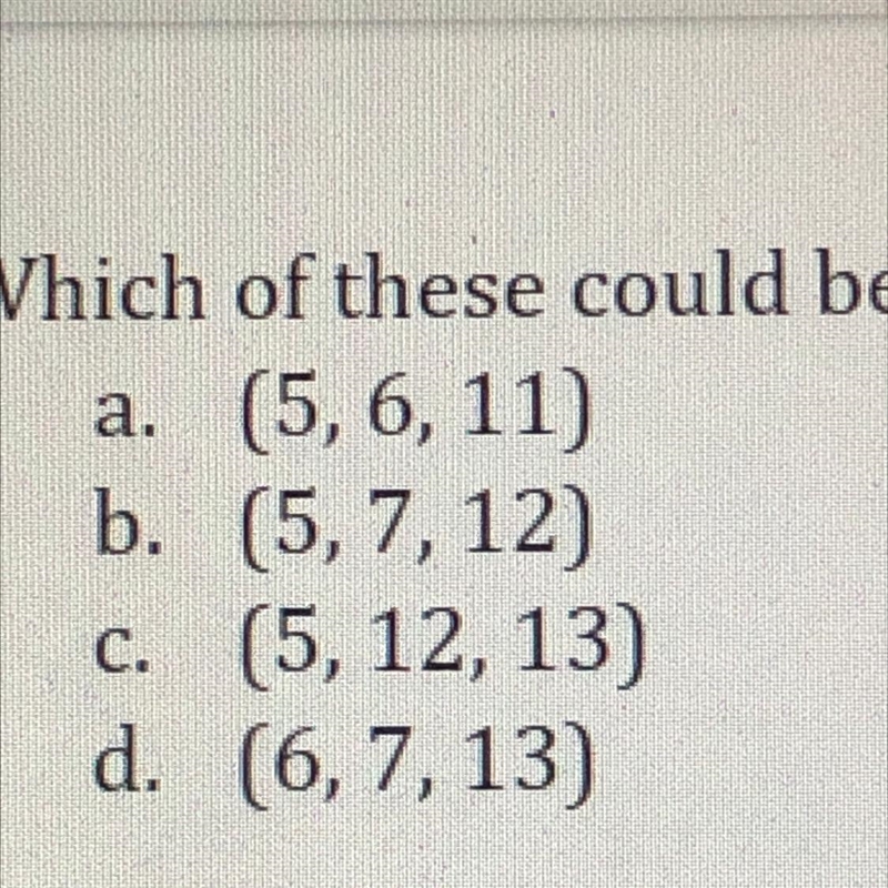 Which of these could be the lengths of side of a right triangle?-example-1