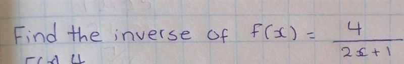 Find the invers of f(x)=4/2x+1​-example-1