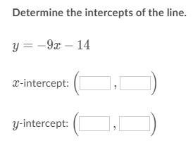 Determine the intercepts of the line: y = -9x - 14y-example-1