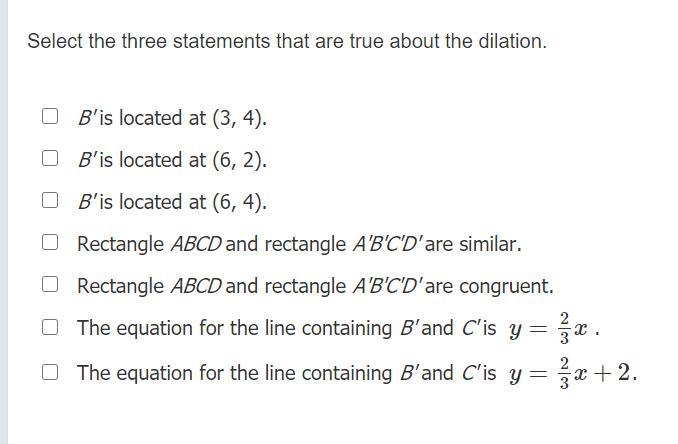 Rectangle ABCD is dilated with center at (0, 0) and scale factor 2. Select the three-example-2