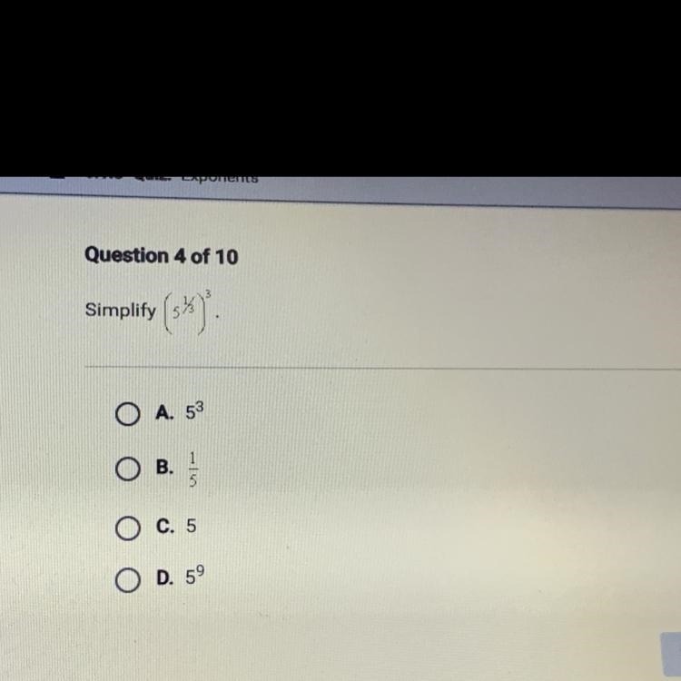 Simplify (5^1/3)^3 A) 5^3 B) 1/5 C) 5 D) 5^9-example-1