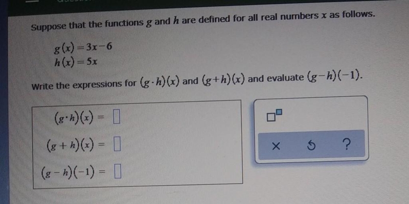 Suppose that the functions g and h are defined for all real numbers x as follows. g-example-1