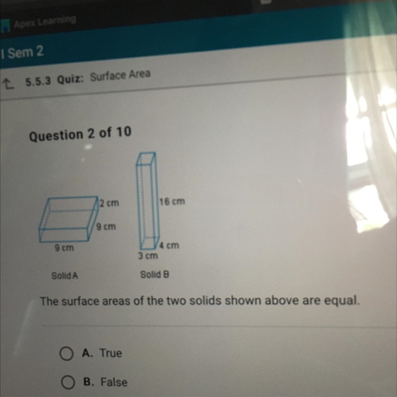 Help!Asap! The Surface areas of the two solids shown above are equal A.true B.false-example-1