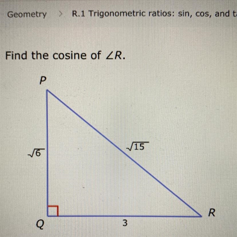 Find the cosine of R. Write your answer in simplified, rationalized form. Do not round-example-1