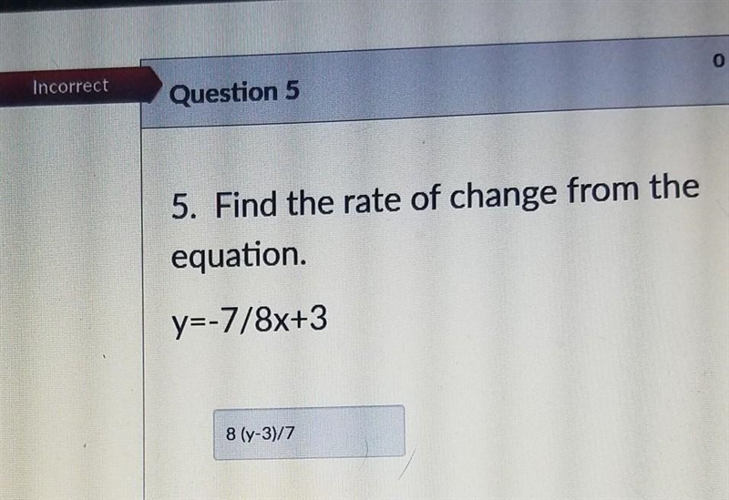 Find the rate of change from the equation y=-7/8x+3​-example-1