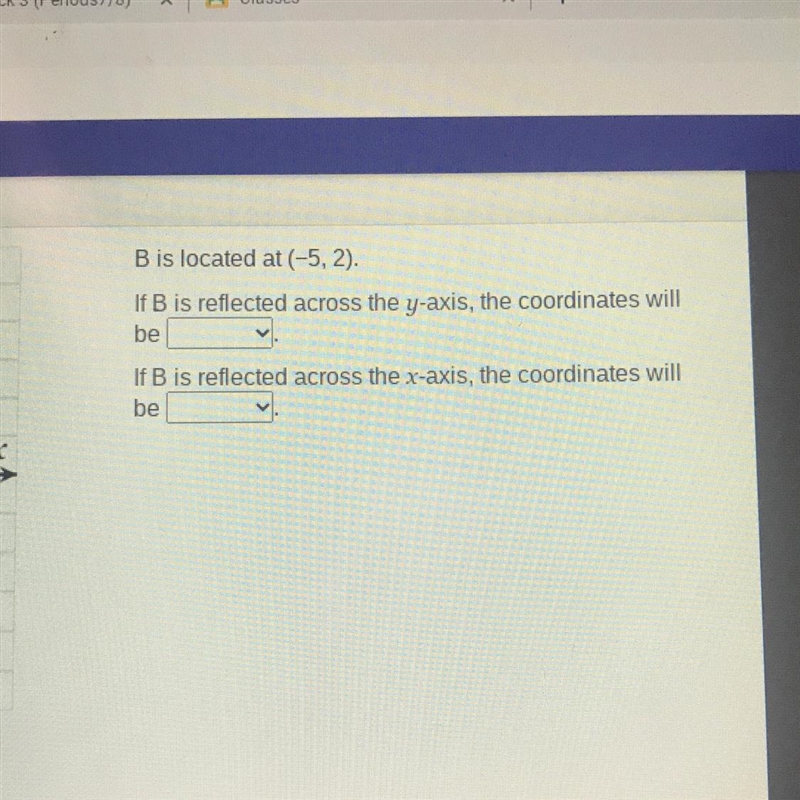 B is located at (-5,2). If B is reflected across the y-axis, the coordinates will-example-1