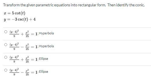 Transform the given parametric equations into rectangular form. Then identify the-example-1