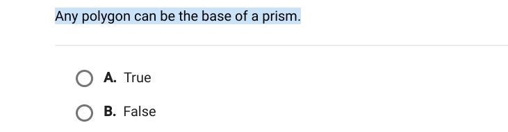 Any polygon can be the base of a prism. A. True B. False-example-1