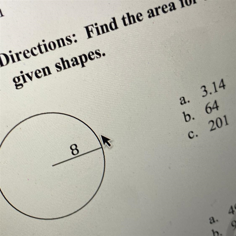 32 to 36 Directions: Find the area for the given shapes. 32. 8 a. 3.14 b. 64 c. 201-example-1