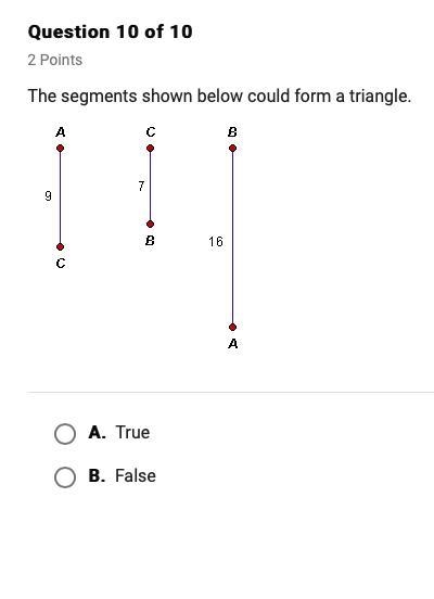 True or False? The segments shown below could form a triangle?-example-1