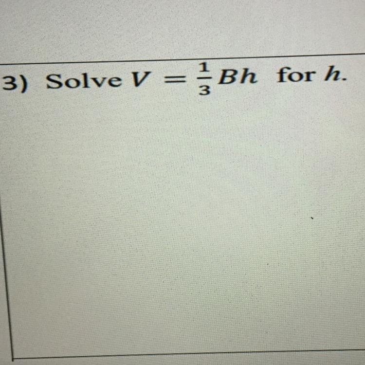 Solve V = 1/3Bh for h.-example-1