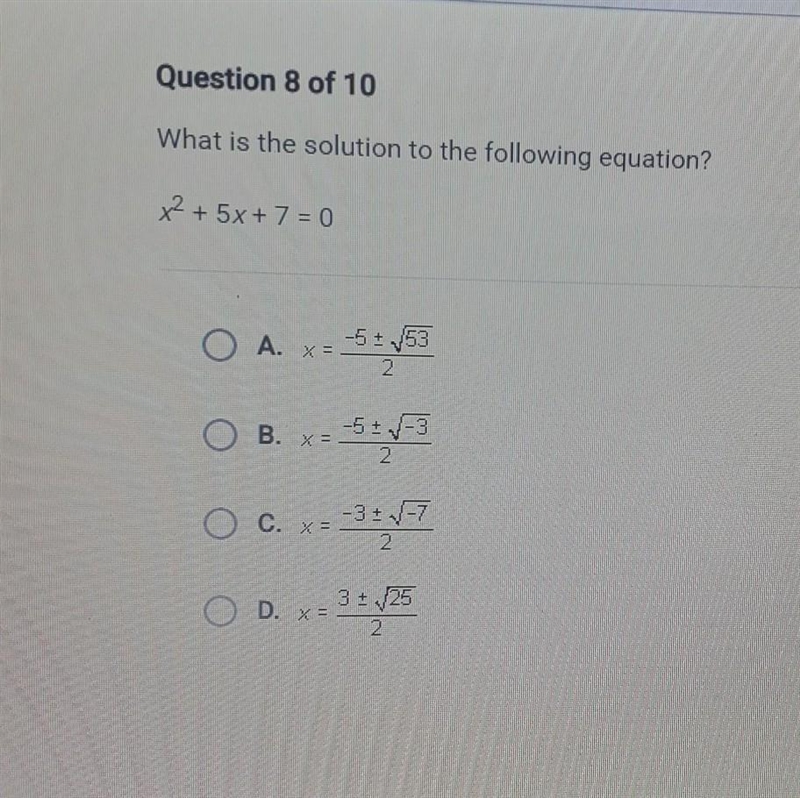 Question 8 of 10 What is the solution to the following equation? X2 + 5x + 7 = 0​-example-1