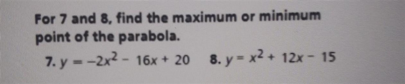 For 7 and 8, find the maximum or minimum point of the parabola​-example-1