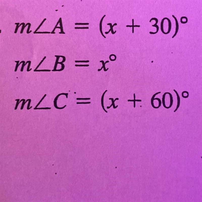 MZA = (x + 30° mZB = xº mZC = (x + 60° Need help pleaseeee-example-1