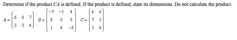 Determine if the product CA is defined. If the product is defined, state its dimensions-example-1