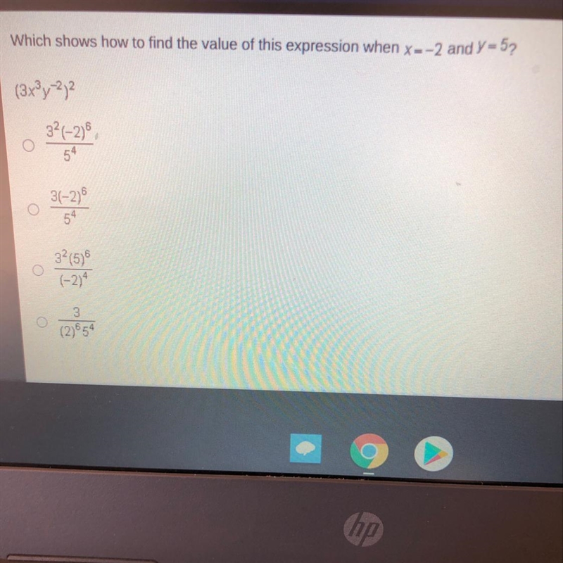 Which shows how to find the value of this expression when X=-2 and Y = 5? (3x®y-2)2 32 (-2) 54 3(-2)6 54 32(5) 6 (-2) 3 (2) 854-example-1