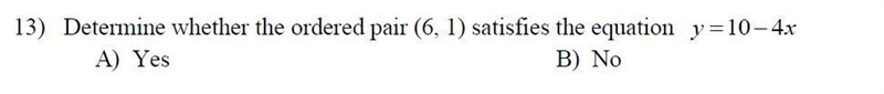 Determine whether the ordered pair (6, 1) satisfies the equation y = 10 - 4x-example-1