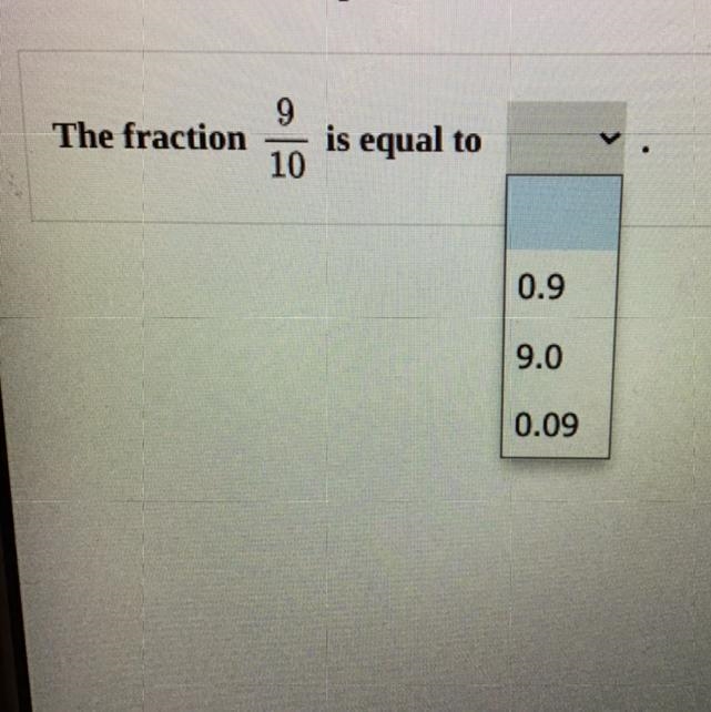 Choose the correct option from the menu. 9 10 S equal to The fraction 0.9 9.0 0.09-example-1