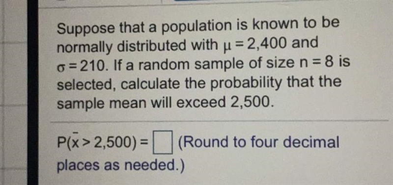 Suppose that a population is known to be normally distributed with £ = 2400 and € = 210. Of-example-1