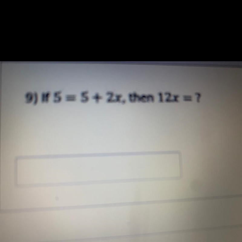 If 5= 5+2x then 12x= ? I’m-example-1