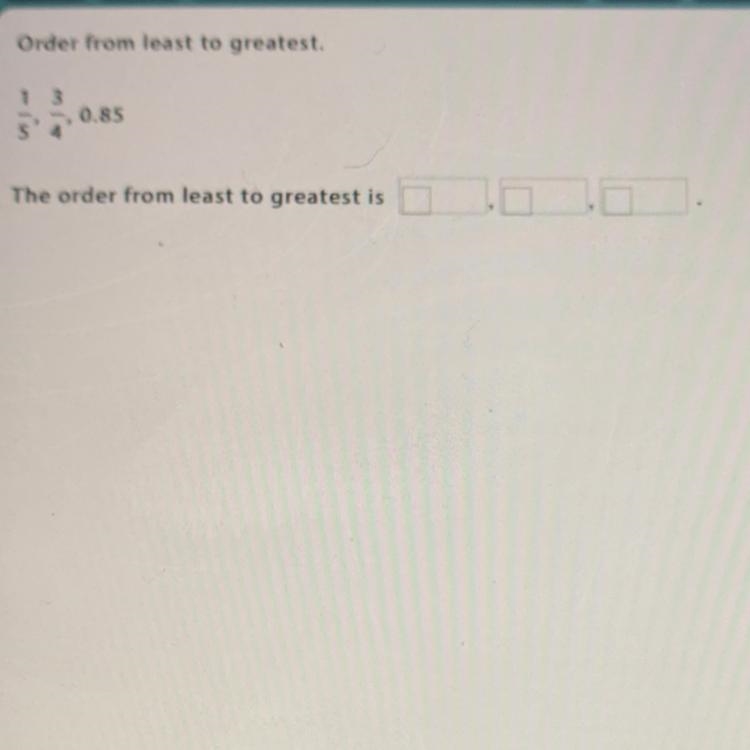 Order from least to greatest. 1/3 ,5/4, 0.85-example-1