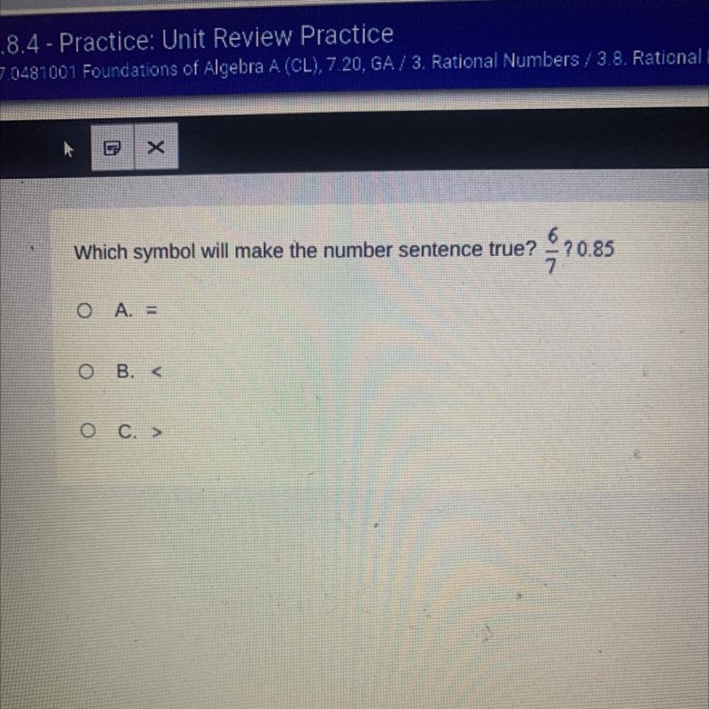 Which symbol will make the number sentence true? 6/7 0.85-example-1