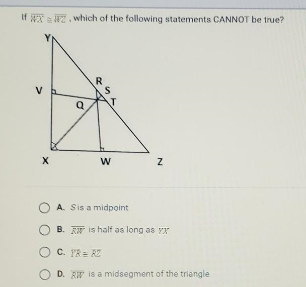 If WX=WZ, which of the following statements CANNOT be true?​-example-1