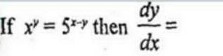 If x^(y)=5^(x-y) then dy/dx=​-example-1