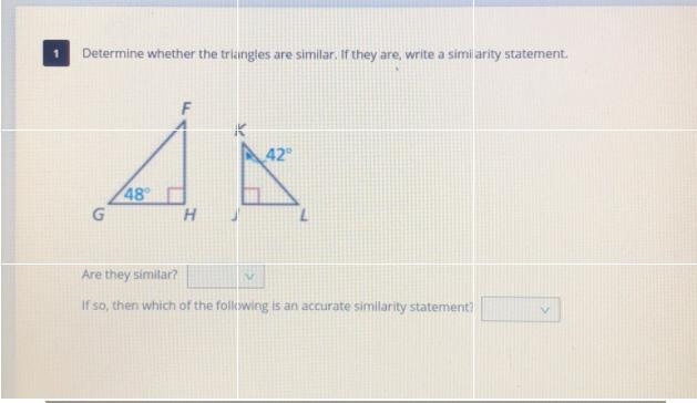 1 Determine whether the triangles are similar. If they are, write a similarity statement-example-1