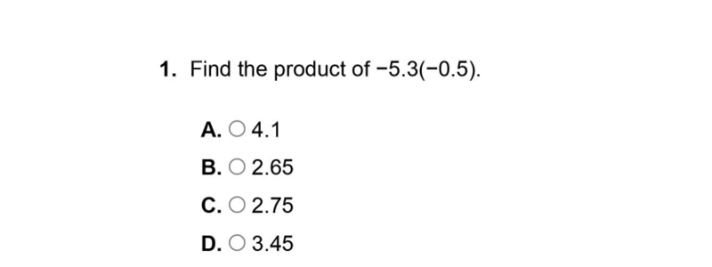 Find the product of -5.3(-0.5) A. 4.1 B. 2.65 C. 2.75 D. 3.45-example-1