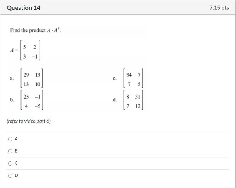 Please help! Correct answer only, please! Find the product A · A^t A. B. C. D.-example-1