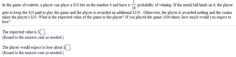 In the game of​ roulette, a player can place a ​$ bet on the number and have a probability-example-1