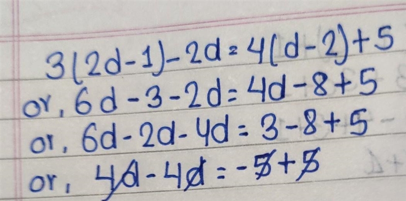 Solve: 3(2d - 1) – 2d = 4(d– 2) + 5-example-1