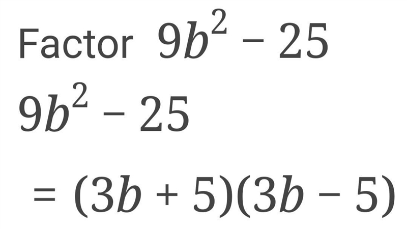 Factor the expression. 9b2 – 25 a. (5b + 3)(5b – 3) b. (3b – 5)(3b – 5) c. (3b + 5)(3b-example-1