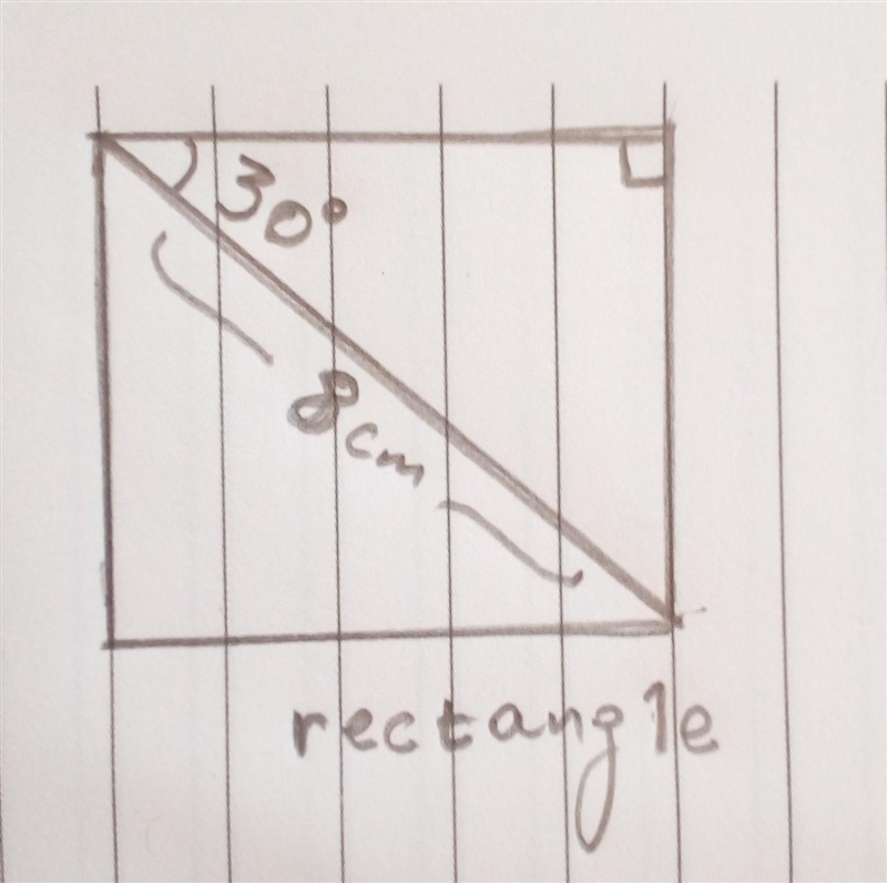 A diagonal of a rectangle is 8cm and forms an angle measuring 30 with one side. Find-example-1