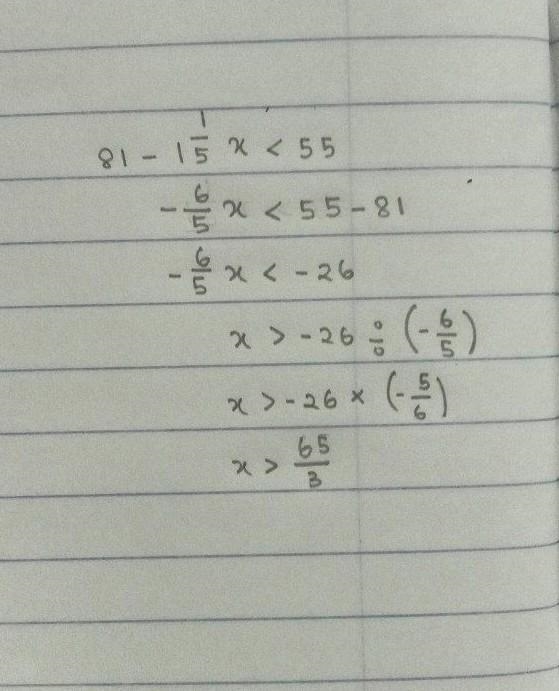 Solve this inequality for x. 81-1 1/5x<55-example-1