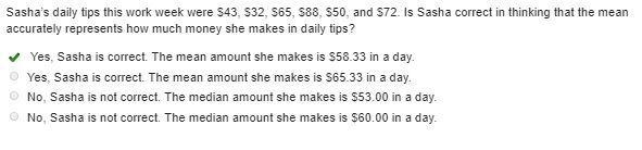 Sasha’s daily tips this work week were $43, $32, $65, $88, $50, and $72. Is Sasha-example-1