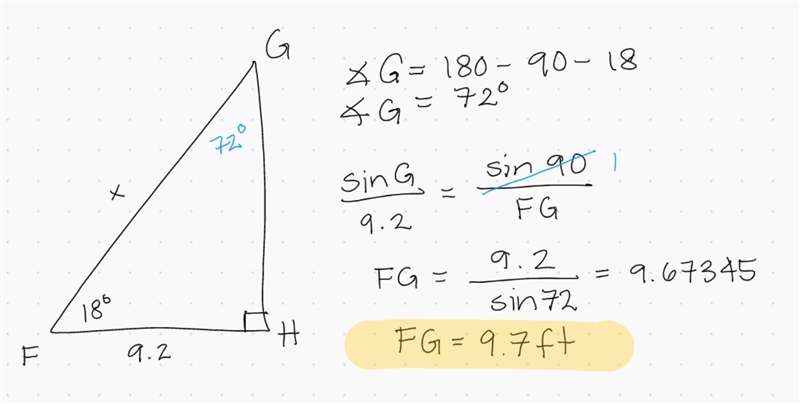 In ΔFGH, the measure of ∠H=90°, the measure of ∠F=18°, and HF = 9.2 feet. Find the-example-1