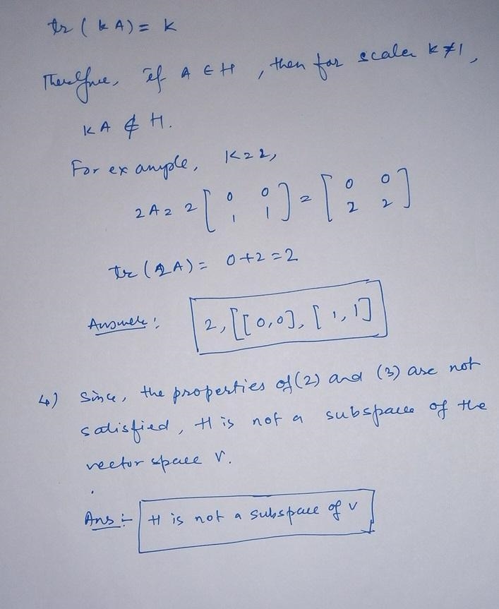 Let V be the vector space of all 2×2 matrices with real entries. Let H be the set-example-1