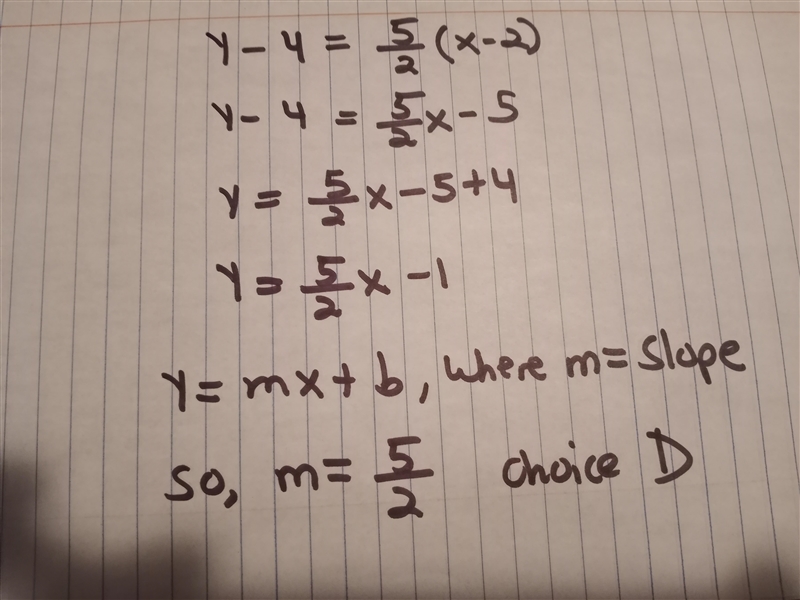 Nhat is the slope of the line whose equation is y-4=(x-2)? A. - 5/2 B. - 2/5 C. 2/5 D-example-1