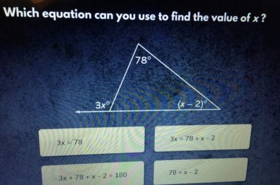 Which equation can you use to find the value of x? 3xº (x - 2)° answer : 3x=78+x-2-example-1